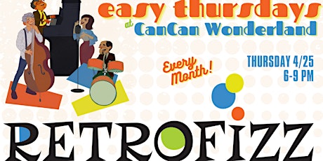 Easy Thursdays at Can Can Wonderland with RetroFizz