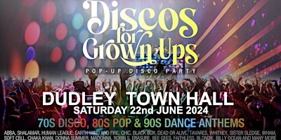 Imagem principal do evento DISCOS FOR GROWN UPS pop-up 70s 80s 90s disco party DUDLEY TOWN HALL