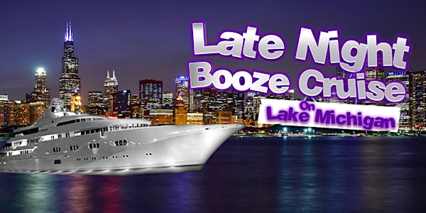 2024 Late Night Booze Cruise on Lake Michigan aboard Spirit of Chicago
