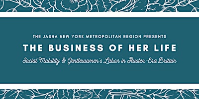 Image principale de The Business of Her Life: JASNA NYM Spring Meeting
