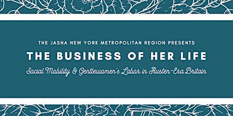 The Business of Her Life: JASNA NYM Spring Meeting