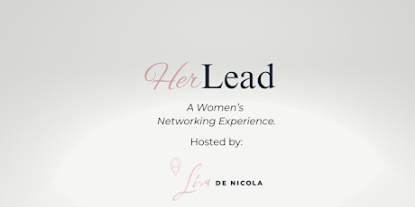 HER Lead - A Women's Networking Experience