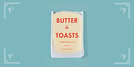 BUTTER & TOASTS