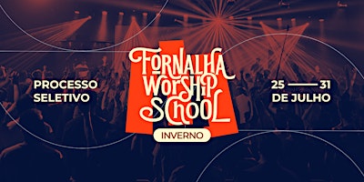 Immagine principale di Processo Seletivo | Fornalha Worship School 2024 - Edição de Inverno 