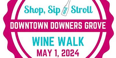 Image principale de Shop, Sip & Stroll Downtown Downers Grove Wine Walk 2024