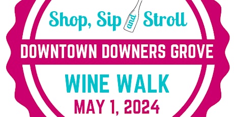 Shop, Sip & Stroll Downtown Downers Grove Wine Walk 2024