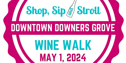 Image principale de Shop, Sip & Stroll Downtown Downers Grove Wine Walk 2024
