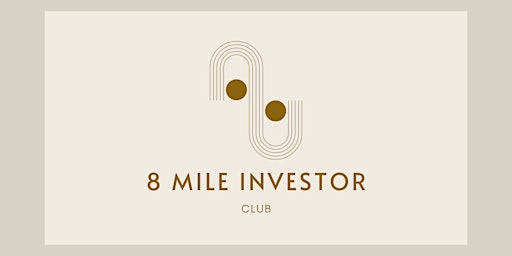 Hauptbild für 8 Mile Investor Club Monthly Meeting