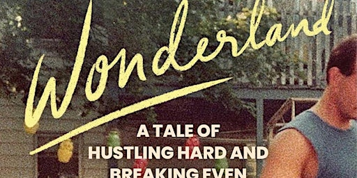 Primaire afbeelding van "Wonderland: A Tale of Hustling Hard and Breaking Even" w/Nicole Treska