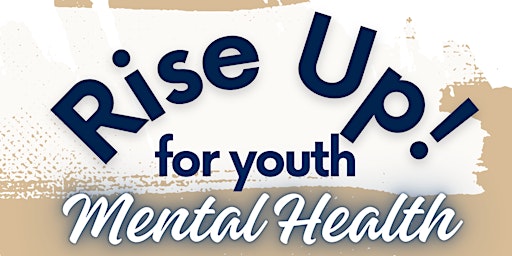 Primaire afbeelding van Rise Up for Youth Mental Health: Bridging Gaps and Sparking Change