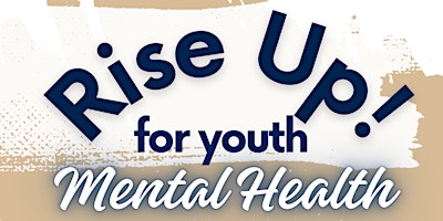 Hauptbild für Rise Up for Youth Mental Health: Bridging Gaps and Sparking Change