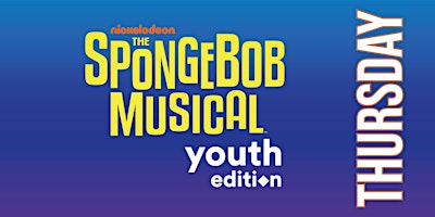 Spongebob the Musical - Thursday Evening Performance primary image