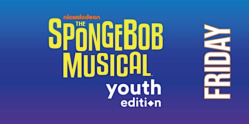 Immagine principale di Spongebob the Musical - Friday Evening Performance 