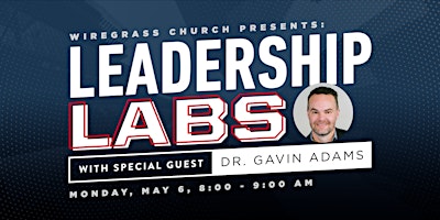 Immagine principale di May Leadership Lab with Dr. Gavin Adams, hosted by Wiregrass Church 