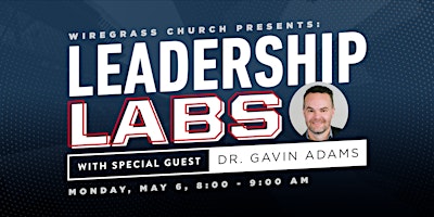 Primaire afbeelding van May Leadership Lab with Dr. Gavin Adams, hosted by Wiregrass Church