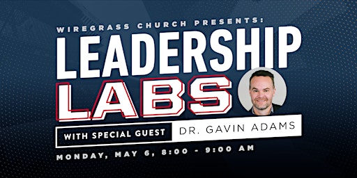Imagem principal do evento May Leadership Lab with Dr. Gavin Adams, hosted by Wiregrass Church
