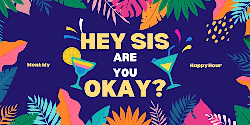 Imagem principal do evento April Hey Sis, Are You Okay? Virtual Happy Hour