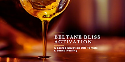 Immagine principale di Beltane Bliss - A Sacred Egyptian Oils Temple and Sound Healing 
