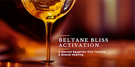 Beltane Bliss - A Sacred Egyptian Oils Temple and Sound Healing