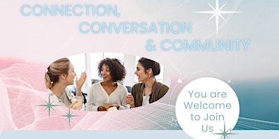 Imagem principal do evento Connection, Conversation, Community - Networking for Women in Business