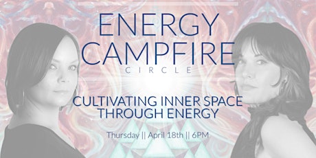 Energy Campfire Circle: Cultivating Inner Space through Energy