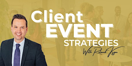 Client Event Strategies - With Roland Kym