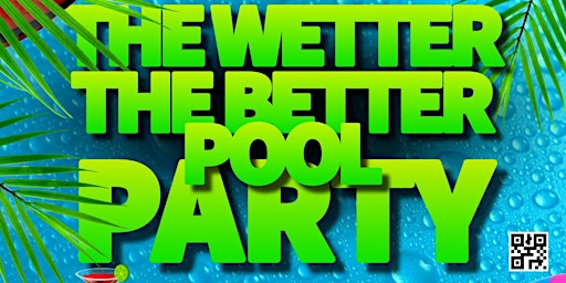Hauptbild für The Wetter The Better Pool Party