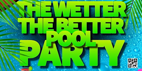 The Wetter The Better Pool Party