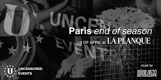 Primaire afbeelding van Paris End of Season - Uncensored Events & Ibilum