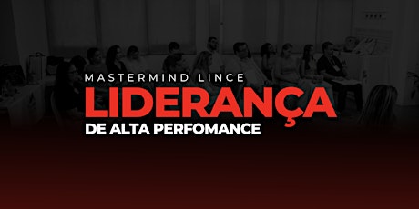 Sessão Inaugural Mastermind Lince - Liderança de Alta Performance