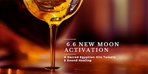 Imagem principal de 6.6 New Moon Activation - A Sacred Egyptian Oils Temple and Sound Healing