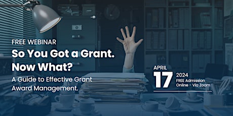 So You Got a Grant. Now What? A Guide to Effective Grant Award Management