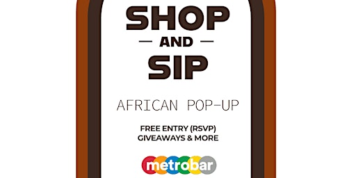 Primaire afbeelding van Shop and Sip African Pop-Up at metrobar presented by DIA and Omniilé