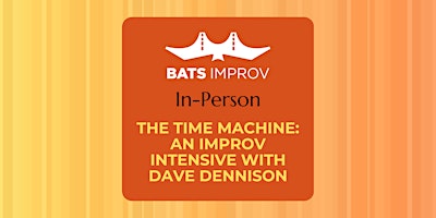 Hauptbild für In-Person: The Time Machine: An Improv Intensive with Dave Dennison