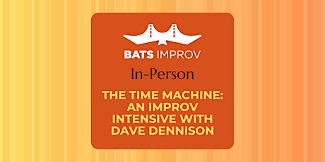 Hauptbild für In-Person: The Time Machine: An Improv Intensive with Dave Dennison