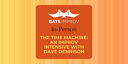 Primaire afbeelding van In-Person: The Time Machine: An Improv Intensive with Dave Dennison