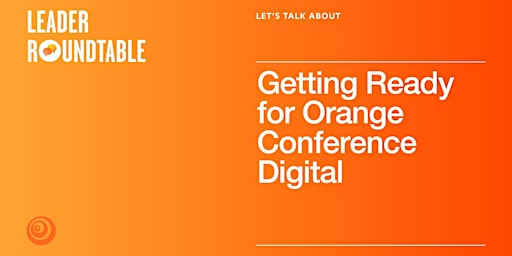 Imagen principal de LET'S TALK ABOUT Getting Ready for Orange Conference Digital