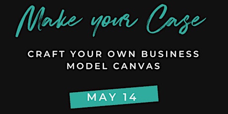 Make your Case: Build a Business Case