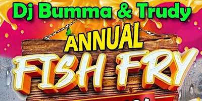 Imagem principal do evento DJ BUMMA and TRUDY Annual Fish Fry