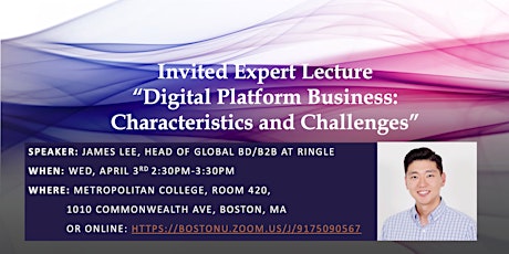 Invited Expert Lecture“Digital Platform Business: Characteristics and Challenges”