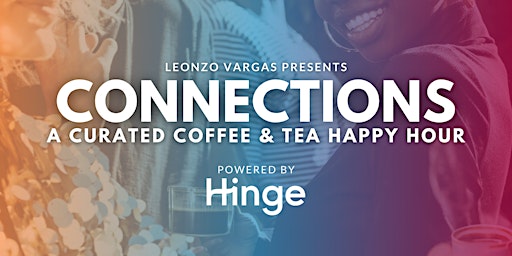 Imagem principal do evento Connections Powered By Hinge (Coffee/Tea Happy Hour)