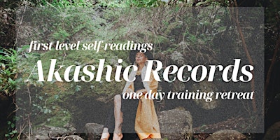 Primaire afbeelding van Akashic Records First Level Self-Readings Training Day Retreat