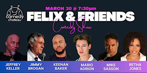 Imagem principal do evento Felix and Friends at the Comedy Chateau (3/30)