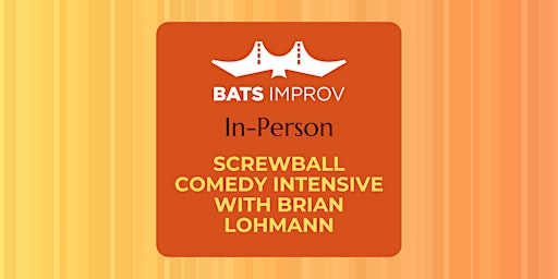 In-Person: Screwball Comedy Intensive with Brian Lohmann primary image