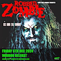 Imagem principal do evento Robbed Zombie - Live Rob Zombie Tribute at Voodoo Belfast 6/12/24