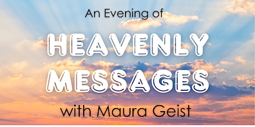 Imagem principal do evento Heavenly Messages With Maura Geist
