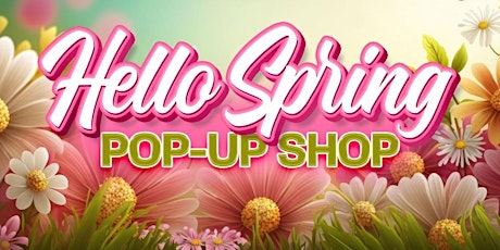 Hello Spring Pop Up Shop