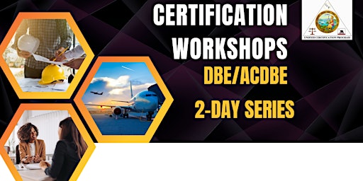 DBE/ACDBE Certification Workshop - DAY 2 (In-Person) primary image