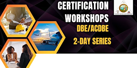 DBE/ACDBE Certification Workshop - DAY 2 (In-Person)