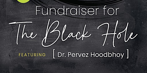 Fundraising Dinner for The Black Hole featuring Dr. Pervez Hoodbhoy! primary image